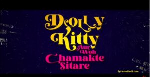 Dolly Kitty Aur Woh Chamakte Sitare Movie - All Song Lyrics