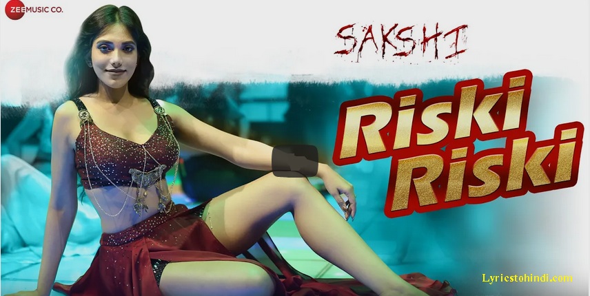 Riski Riski Lyrics – Sakshi (Sunidhi Chauhan)