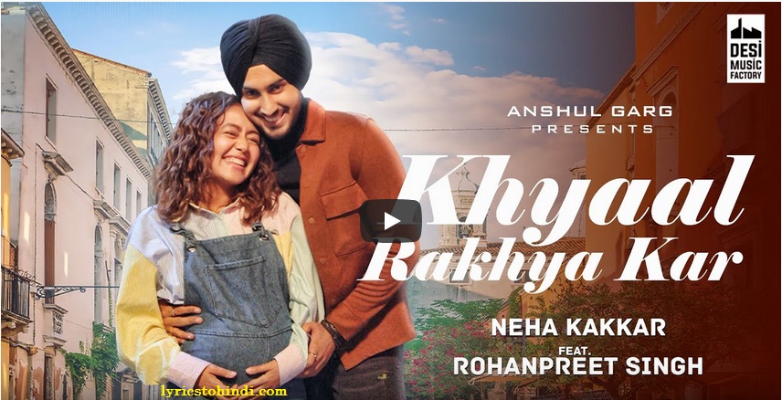 Khyaal Rakhya Kar Lyrics – Neha Kakkar | NehuPreet