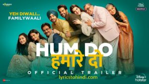 Hum Do Hamare Do Movie all song lyrics, Hum Do Hamare Do Movie all song lyrics in hindi, Hum Do Hamare Do Movie all lyrics, Hum Do Hamare Do Movie lyrics,